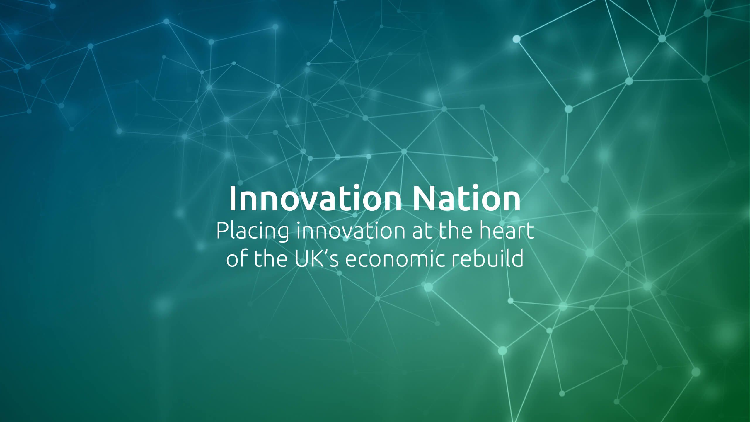 Innovation Nation: Placing innovation at the heart of the UK's economic rebuild