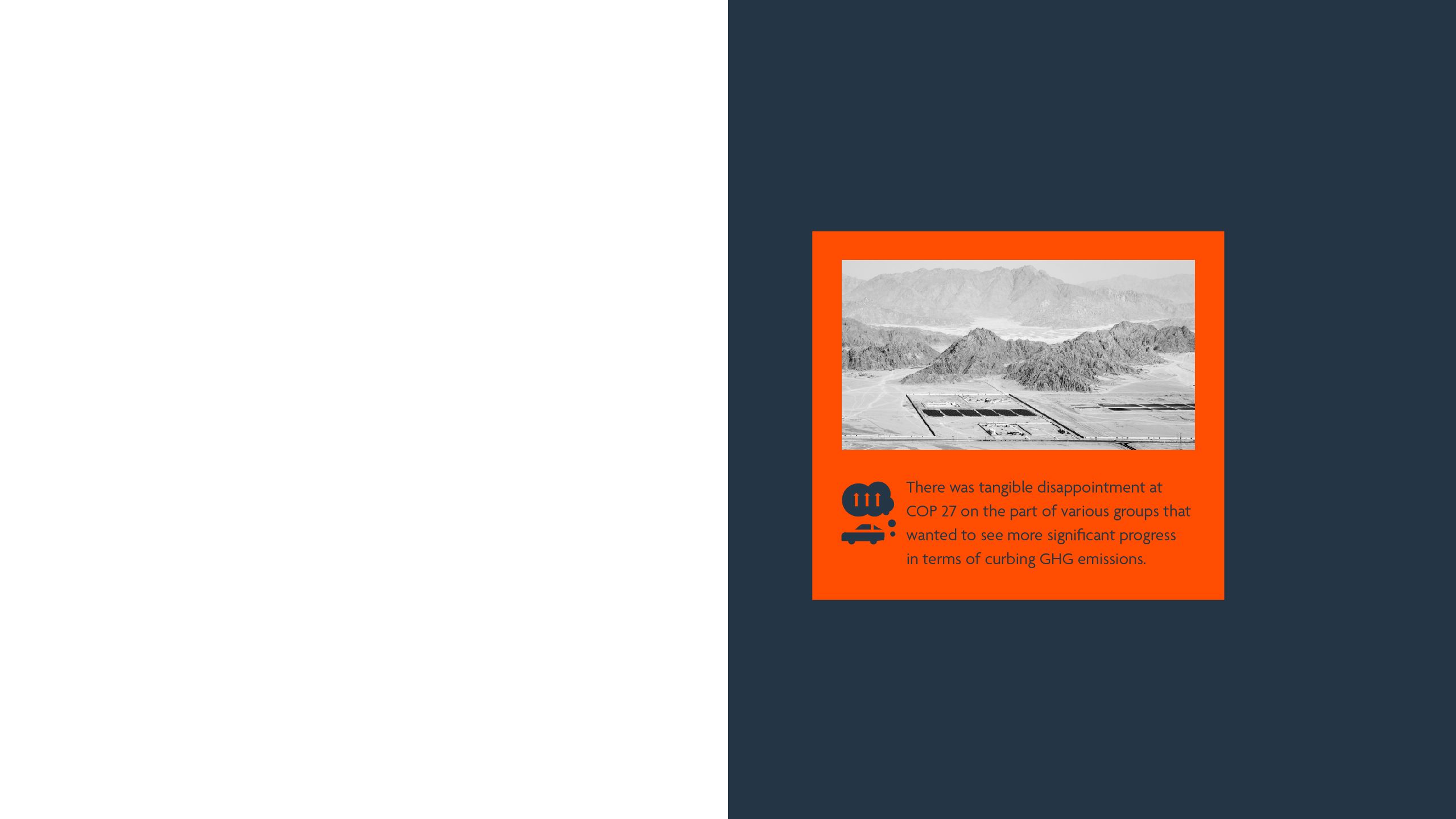 There was tangible disappointment at COP 27 on the part of various groups that wanted to see more significant progress in terms of curbing GHG emissions.